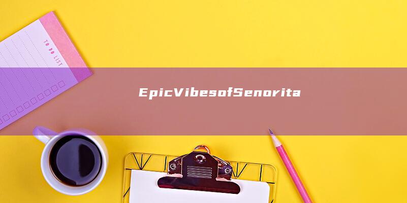 Epic Vibes of Senorita